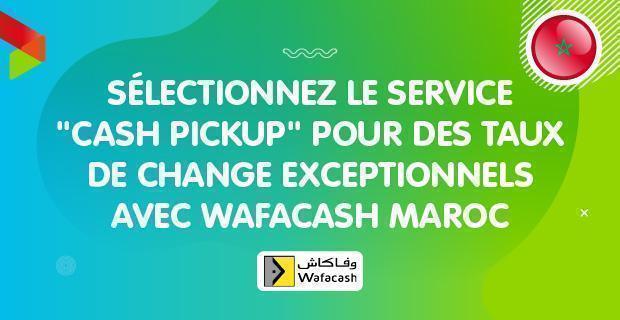 Cash Pickup via Wafacash Maroc